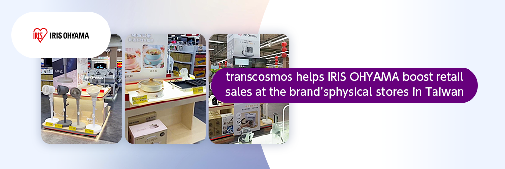 transcosmos helps IRIS OHYAMA boost retail sales at the brand’s physical stores in Taiwan